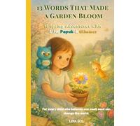 13 Words That Made a Garden Bloom: 13 Spring Adventures with Ella, Papuk & Glimmer