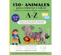 130+ ANIMALES para colorear y calcar: Un libro de actividades bilingüe español-inglés A-Z