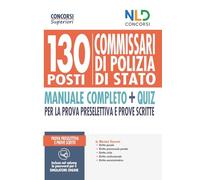 130 COMMISSARI DI POLIZIA DI STATO MANUALE COMPLETO + QUIZ Per La Prova Preselettiva E Prove Scritte