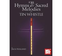 130 Hymns & Sacred Melodies for Tin Whistle