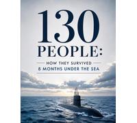 130 People: How They Survived 8 Months Under the Sea