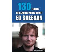 130 Things You Should Know About Ed Sheeran