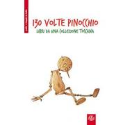 130° volte Pinocchio. Libri da una collezione toscana