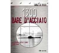 1300 bare d'acciaio. La guerra sotto i mari 1939-1945