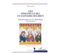 1314 Philippe le Bel et l’Affaire des brus: Nouvelle enquête sur une affaire d’État
