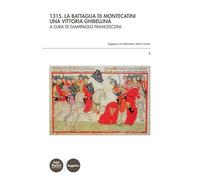 1315. La battaglia di Montecatini. Una vittoria ghibellina
