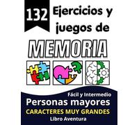 132 Ejercicios y juegos de memoria para personas mayores: Cuaderno de actividades en letra grande, divertido y adaptado para mantener el cerebro en forma.
