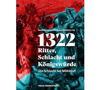 1322 - Ritter, Schlacht und Königswürde: Die Schlacht bei Mühldorf