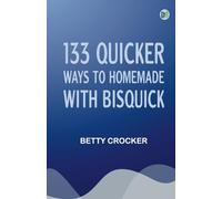 133 Quicker Ways to Homemade with Bisquick