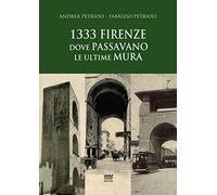 1333: Firenze dove passavano le ultime mura