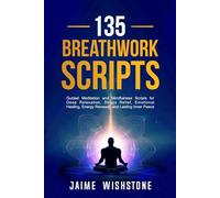 135 Breathwork Scripts: Guided Meditation and Mindfulness Scripts for Deep Relaxation, Stress Relief, Emotional Healing, Energy Renewal, and Lasting Inner Peace: 11