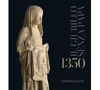 1350. Il Giubileo senza Papa. Ediz. a colori