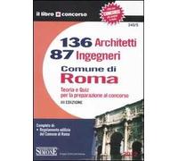 136 architetti e 87 ingegneri. Comune di Roma. Teoria e quiz per la preparazione al concorso