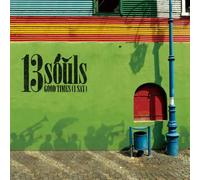 13SOULS - GOOD TIMES -I SAY