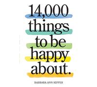 Barbara Ann Kipfer 14,000 Things to Be Happy About. (Tascabile)