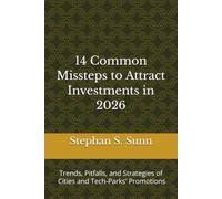 14 Common Missteps to Attract Investments in 2026: Trends, Pitfalls, and Strategies of Cities and Tech-Parks' Promotions