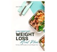 14-Day Night Shift Weight Loss Meal Plan: 12-Hour Shift Guide to Avoid Weight Gain