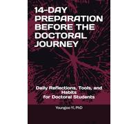 14-DAY PREPARATION BEFORE THE DOCTORAL JOURNEY: Daily Reflections, Tools, and Habits for Doctoral Students