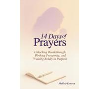 14 Days of Prayers: Unlocking Breakthrough, Birthing Prosperity, and Walking Boldly in Purpose