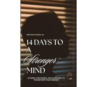 14 Days to a Stronger Mind: Stories, Strategies, and Exercises to Transform Your Mindset