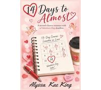 14 Days to Almost: A Second Chance Romance with a Valentine's Day Deadline