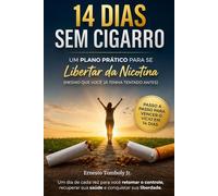 14 DIAS SEM CIGARRO: UM PLANO PRÁTICO PARA SE LIBERTAR DA NICOTINA