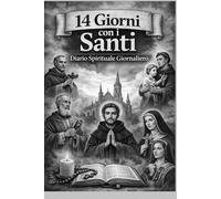 14 giorni con i Santi -: Diario spirituale giornaliero