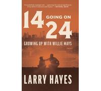 14 Going on 24: Growing Up with Willie Mays