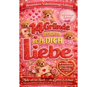 14 Gründe, warum ich DICH liebe: Eine besondere Valentinstags-Edition - mehr als ein Buch, ein Liebes-Erlebnis zum Ausfüllen & Verschenken
