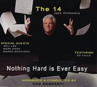 14 Jazz Orchestra - Nothing Hard Is Ever Easy