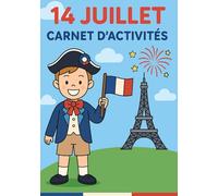 14 Juillet, Carnet d'Activités: "Tout pour s’amuser et apprendre autour de la fête nationale française!"