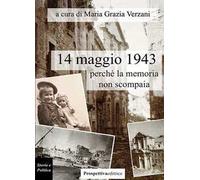 14 maggio 1943, perchè la memoria non scompaia