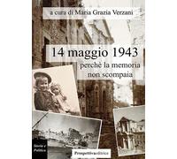 14 maggio 1943, perchè la memoria non scompaia - [Prospettiva Editrice]