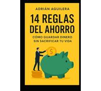 14 Reglas del Ahorro: Cómo Guardar Dinero sin Sacrificar tu Vida