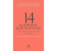 14 scoperte scientifiche che non sono servite niente. Benché questo sia tutto da dimostrare