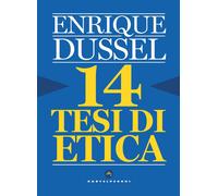 14 tesi di etica - Dussel Enrique