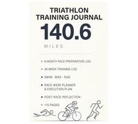 140.6 Miles Triathlon Training Journal: 6-Month Race Preparation Log for Triathletes | 26-Week Swim · Bike · Run Training Log | Daily Session Tracker ... Post-Race Reflection | 6x9 Inches | 115 Pages