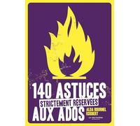 140 astuces strictement réservées aux ados
