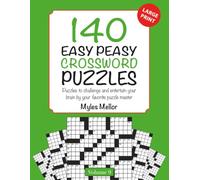 140 Easy Peasy Crossword Puzzles: Easy Crossword Puzzles to Entertain and Stimulate Your Mind by Bestselling Crossword Creator Myles Mellor (Easy Peasy Crossword Books) Vol. 9