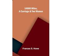 14000 miles, a carriage and two women