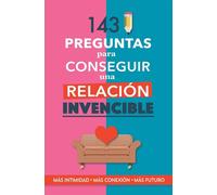 143 preguntas para conseguir una relación invencible: Un libro para pareja...