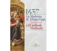 1437. La Madonna di Filippo Lippi, Tarquinia e il cardinale Vitelleschi