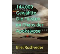144.000 Gewählte Die Fürsten im Chaos der Apokalypse: 42