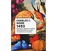 1493. Pomodori, tabacco e batteri. Come Colombo ha creato il mondo in cui viviamo