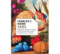 1493. Pomodori, tabacco e batteri. Come Colombo ha creato il mondo in cui viviamo