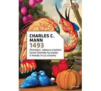 1493. Pomodori, tabacco e batteri. Come Colombo ha creato il mondo in cui viviamo