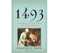 1493: Uncovering the New World Columbus Created