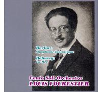 ベルリオーズ: 幻想交響曲 作品14a | ドビュッシー: 交響詩「海」 (Berlioz: Symphonie fantastique, Debussy: La Mer / Cento Soli Orchestra, Louis Fourestier)