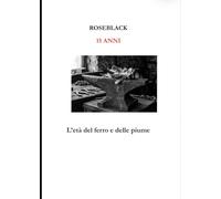 15 anni. L'età del ferro e delle piume