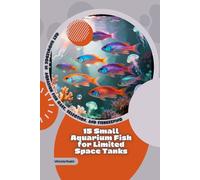 15 Aquarium Fish That Get Along Well Together: Get Knowledge in Aquarium Fish Care, Selection, and Fishkeeping